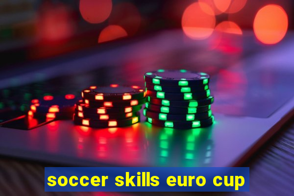 soccer skills euro cup